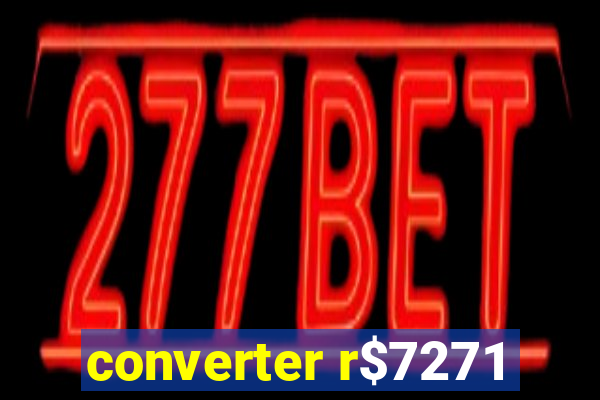 converter r$7271